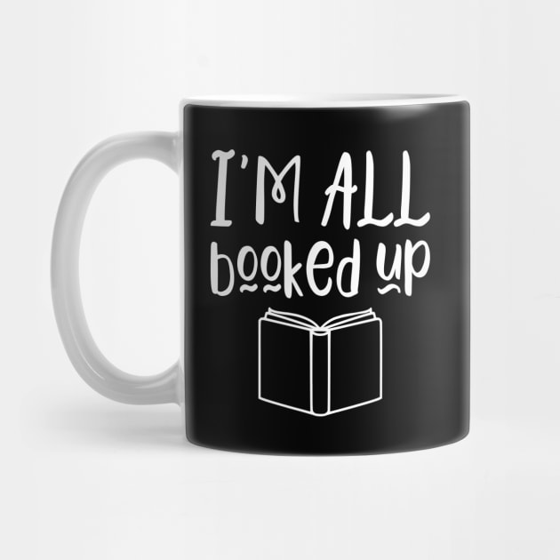 I'm all booked up - funny books lover gift by kapotka